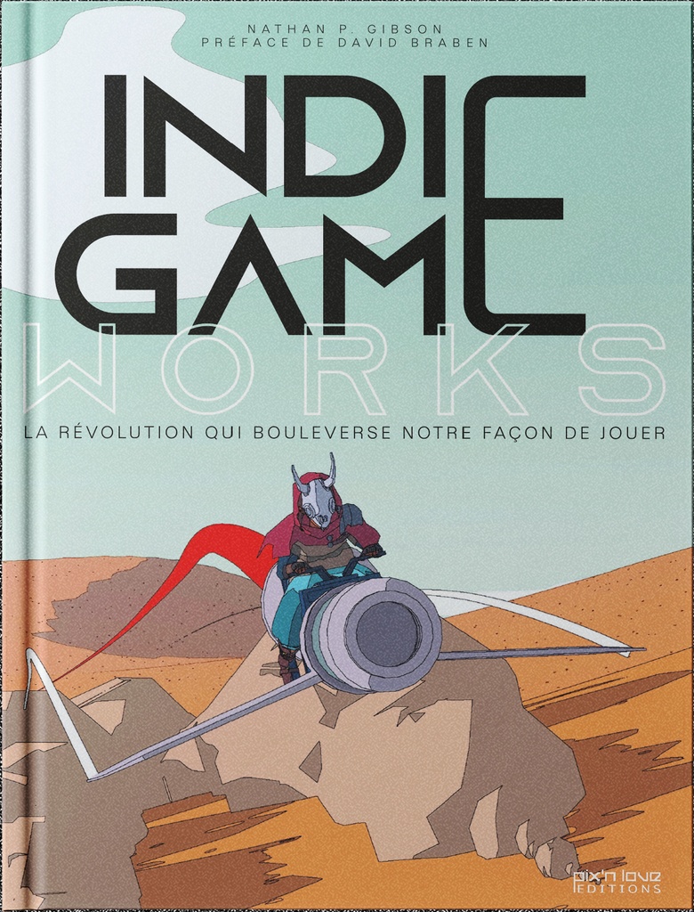 [9782371883437] Indie Game Works - La révolution qui bouleverse notre façon de jouer