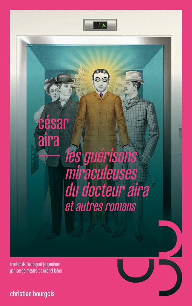 Les guérisons miraculeuses du docteur Aira - et autres romans