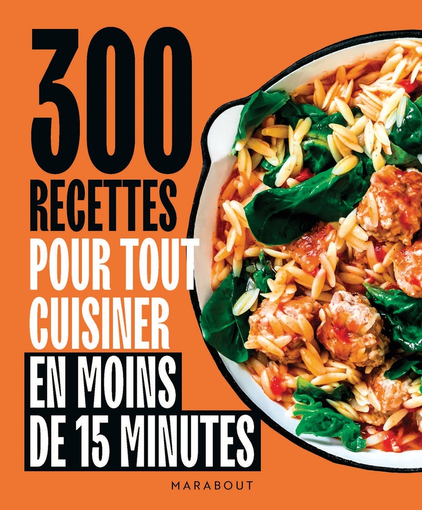 [9782501201520] 300 recettes pour tout cuisiner en moins de 15 minutes