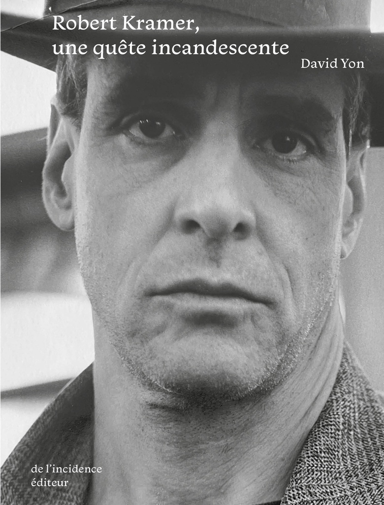 Robert Kramer une quête incandescente