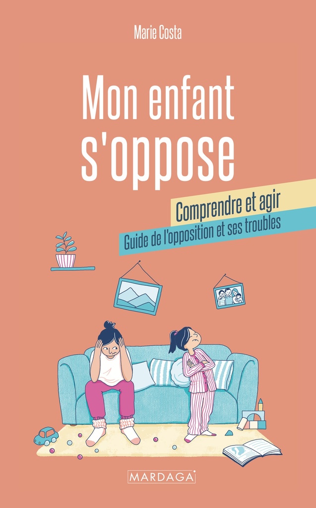 [9782804735739] Mon enfant s'oppose : comprendre et agir