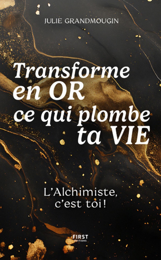 [9782412105467] Transforme en or ce qui plombe ta vie - L'Alchimiste, c'est toi !