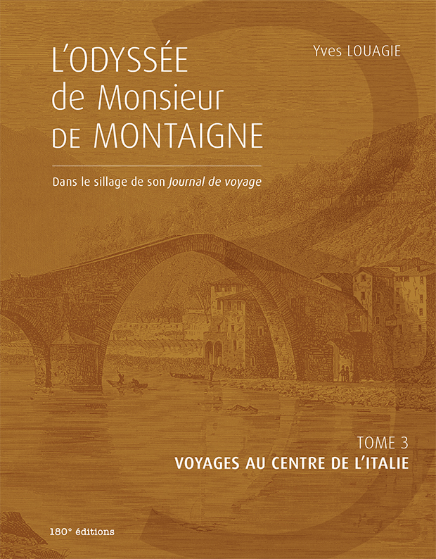 L'odyssEe de Monsieur de Montaigne. Tome 3 : Voyages au centre de l'Italie
