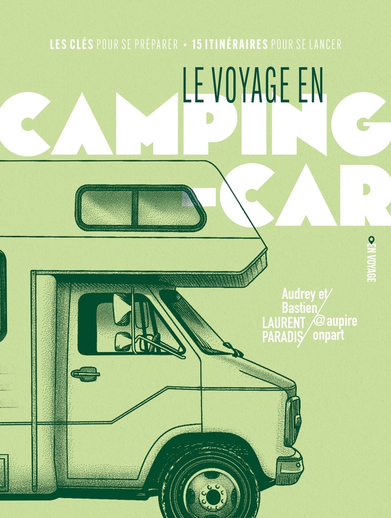 [9782352191681] Le voyage en camping-car - Les clés pour se préparer / 15 itinéraires pour se lancer