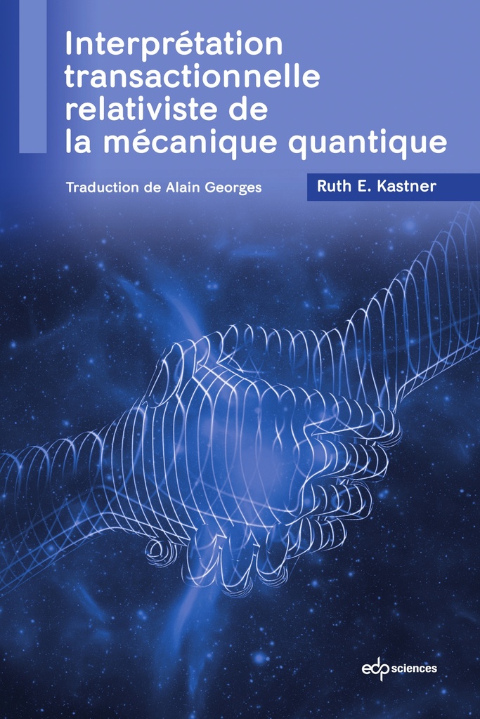 [9782759839704] Interprétation transactionnelle relativiste de la mécanique quantique