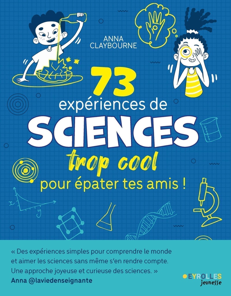 [9782416024160] 73 expériences de SCIENCES trop cool pour épater tes amis !