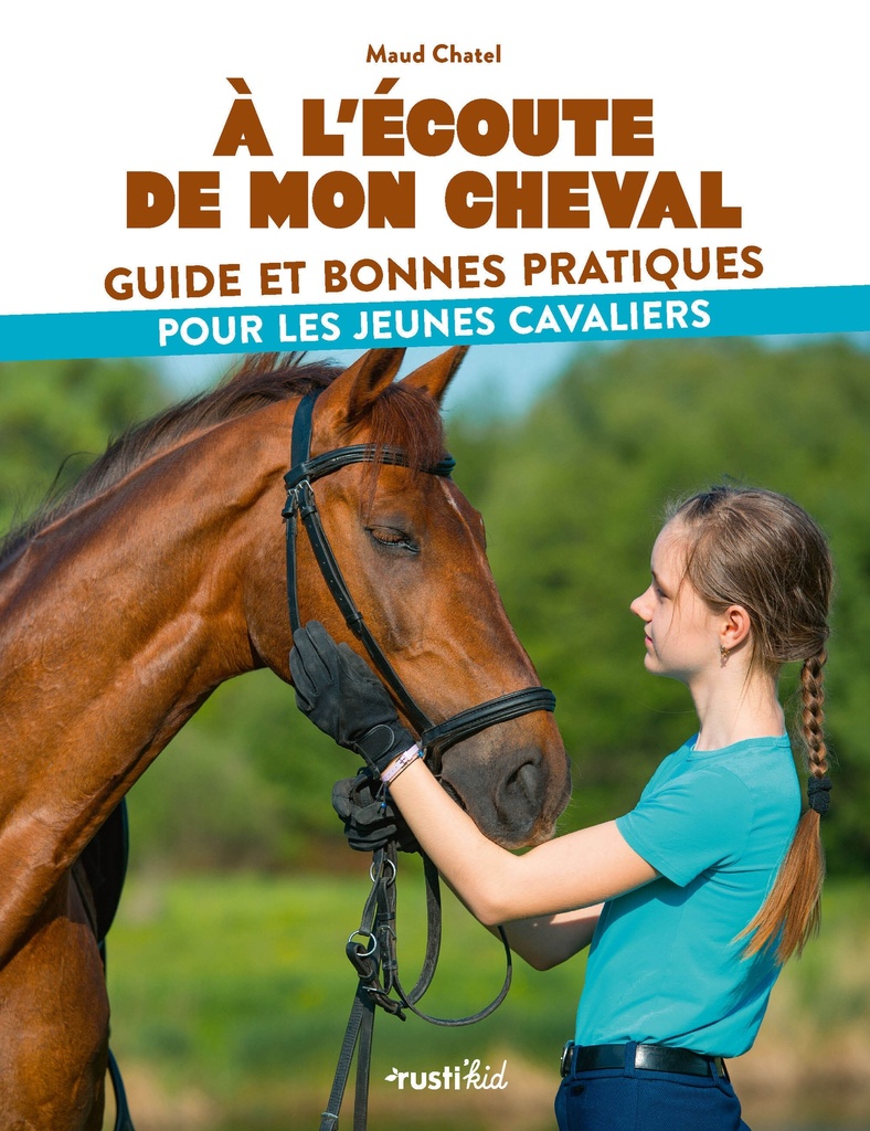 [9782815324915] A l'écoute de mon cheval, guide et pratiques pour les jeunes cavaliers