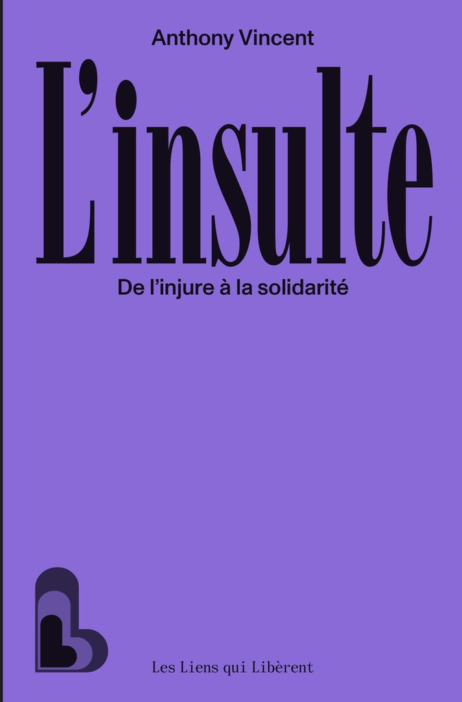 [9791020921277] L'insulte : de l'injure à la solidarité