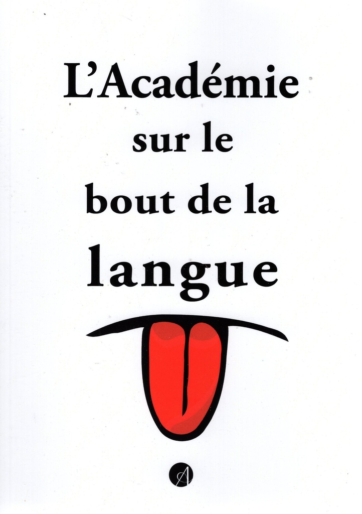 L ACADEMIE SUR LE BOUT DE LA LANGUE