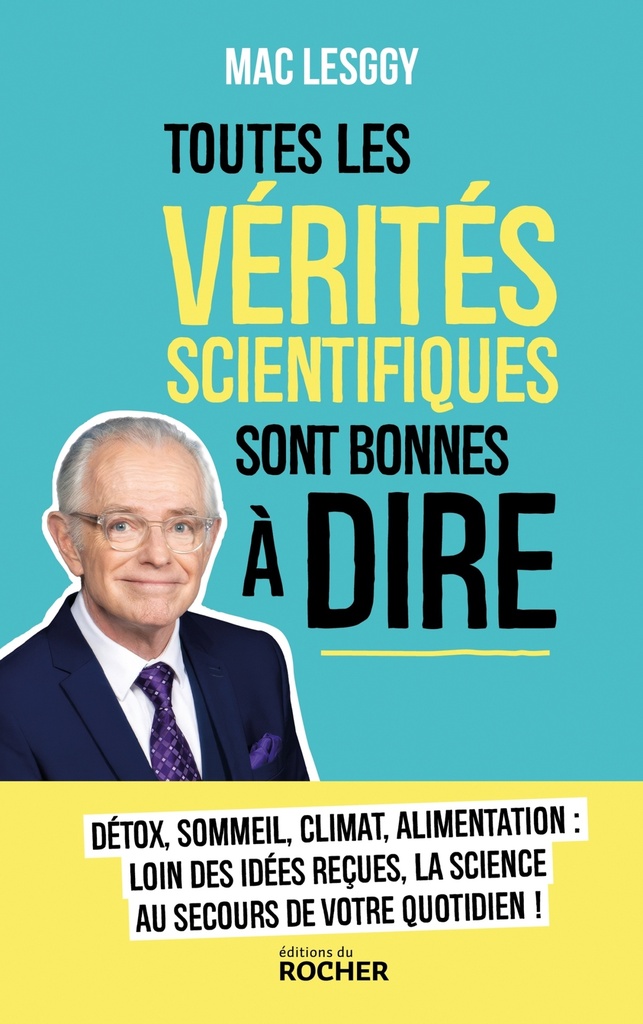 [9782268113371] Toutes les vérités scientifiques sont bonnes à dire