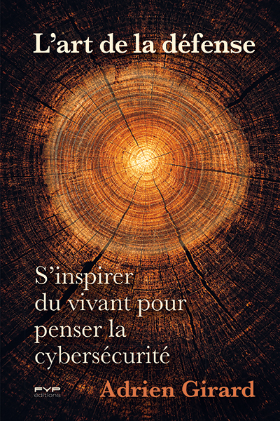 [9782364052727] L'art de la défense. S'inspirer du vivant pour penser la cybersécurité