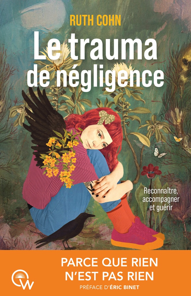 Le trauma de négligence - Reconnaître, accompagner et guérir - Parce que rine n'est pas rien