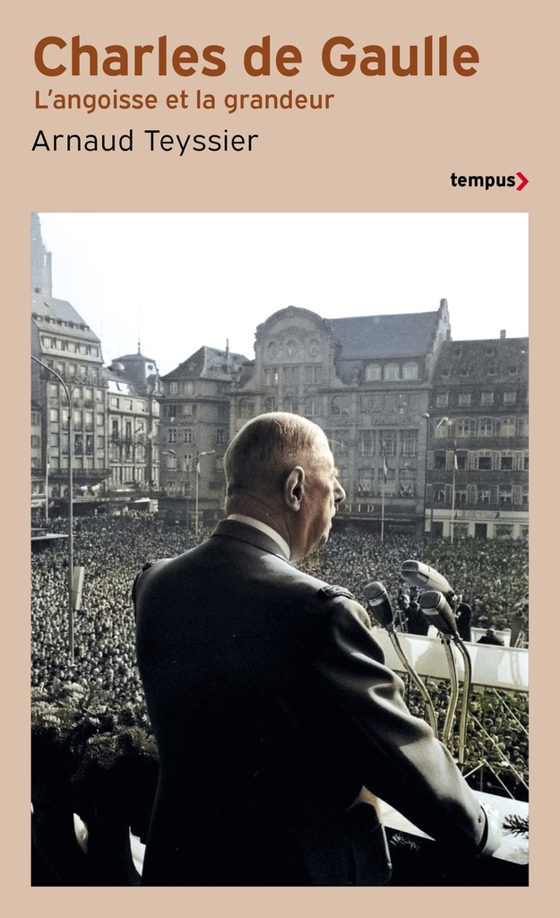 Charles de Gaulle - L'angoisse et la grandeur