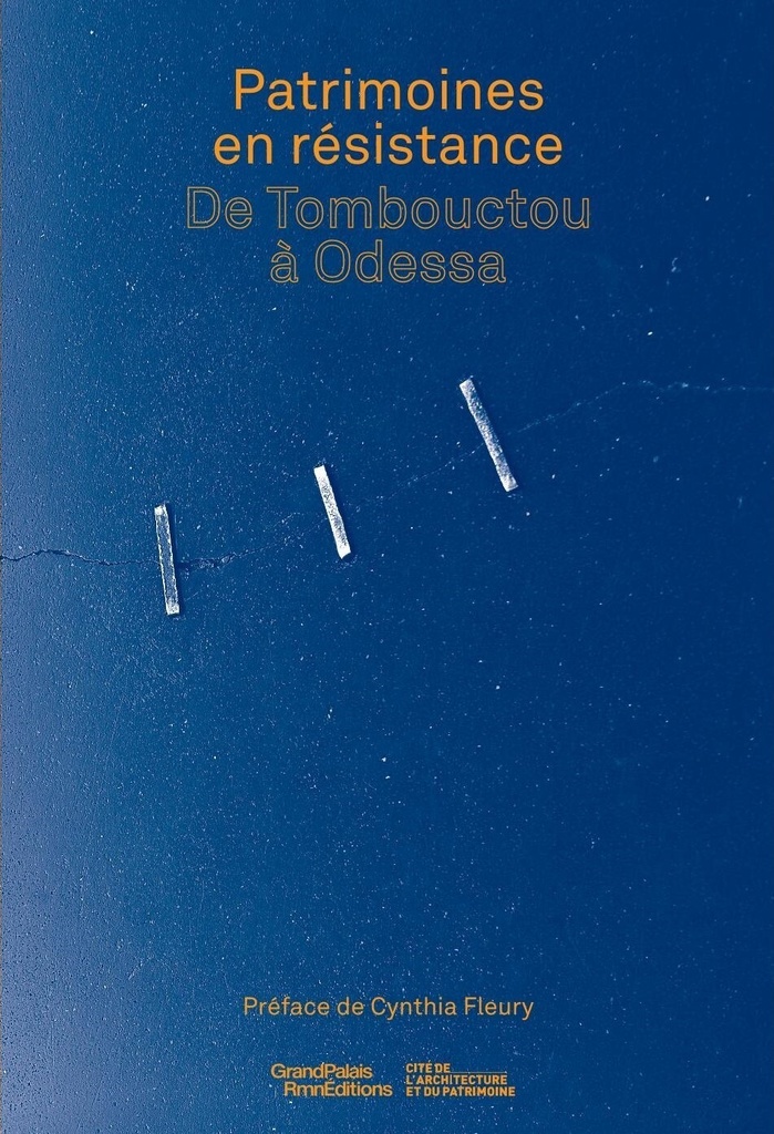 [9782711882274] Patrimoine(s) en résistance. De Tombouctou à Odessa