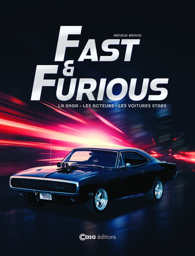 [9782380586565] Fast And Furious - La saga - Les acteurs - Les voitures