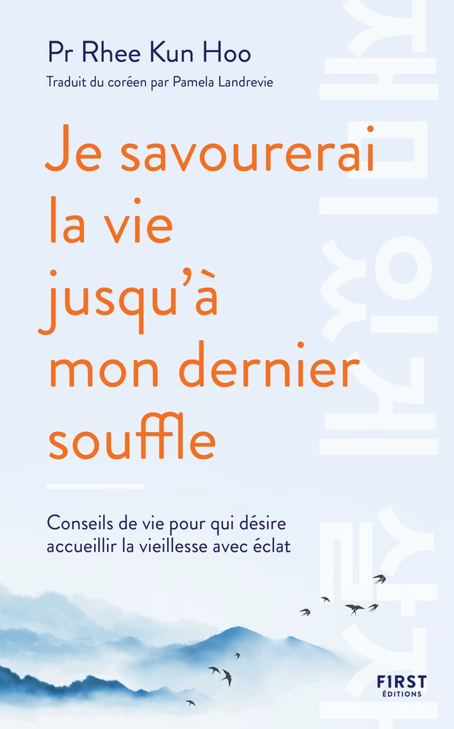 Je savourerai la vie jusqu'à mon dernier souffle - Conseils de vie pour qui désire accueillir la vieillesse avec éclat