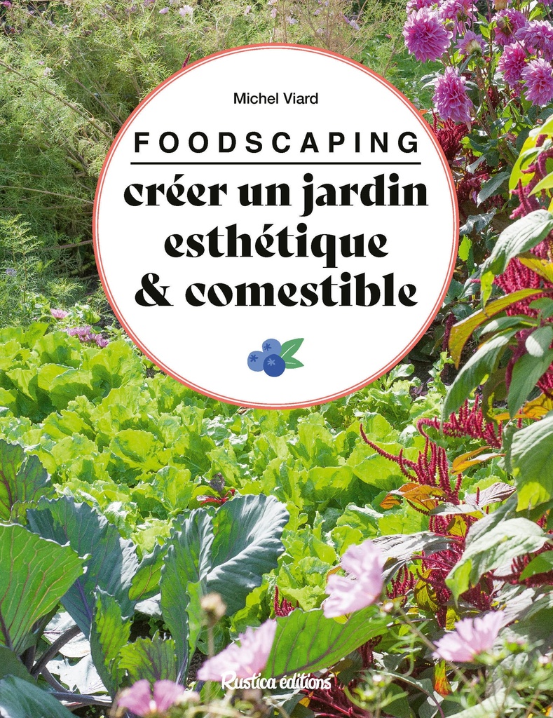 [9782815325301] Foodscaping : créer un jardin esthétique et comestible