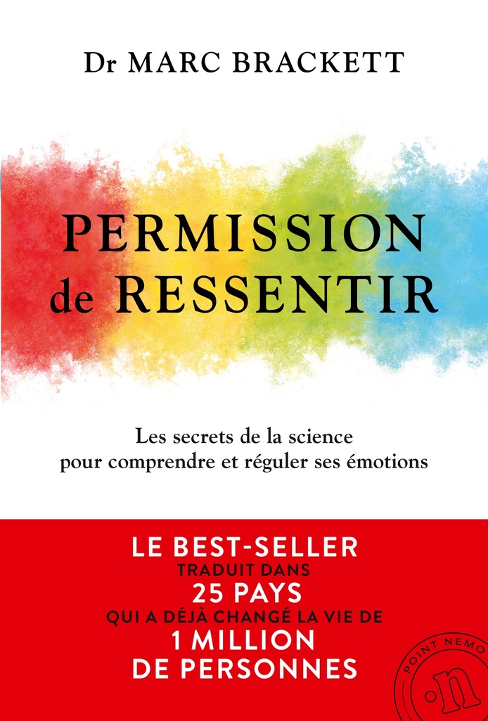 Permission de ressentir - Le best-seller international traduit dans 25 pays et qui a déjà conquis plus de 1 million de lecteurs pour développer votre intelligence émotionnelle, la méthode scientifique pour comprendre et réguler vos émotions et celles de vos enfants, booster votre carrière et augmenter votre bien-être