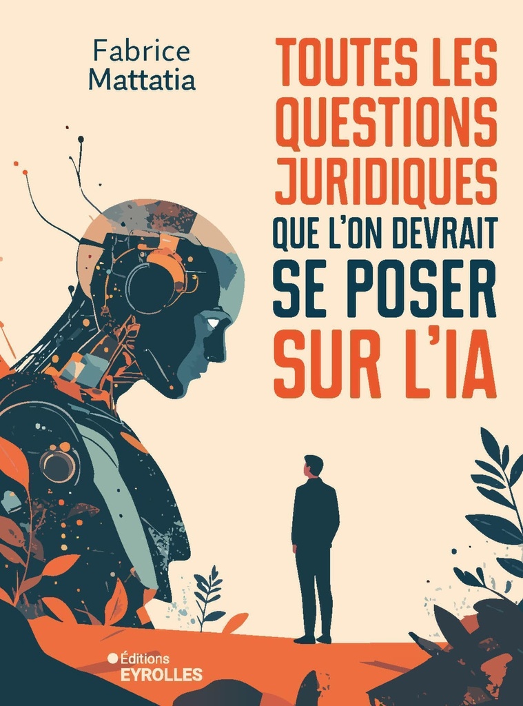 [9782416024344] Toutes les questions juridiques que l'on devrait se poser sur l'IA