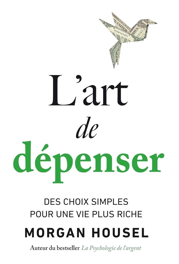 [9782361171162] ‎L'art de dépenser: Des choix simples pour une vie plus riche