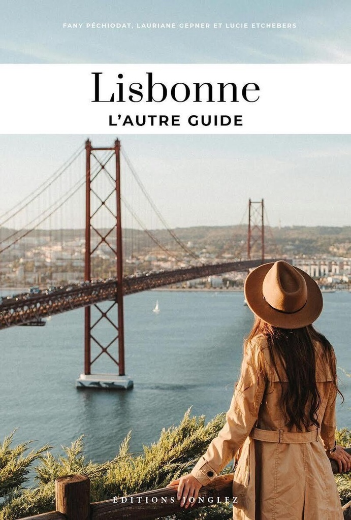 Lisbonne, l'autre guide - Les adresse confidentielles des lisboètes
