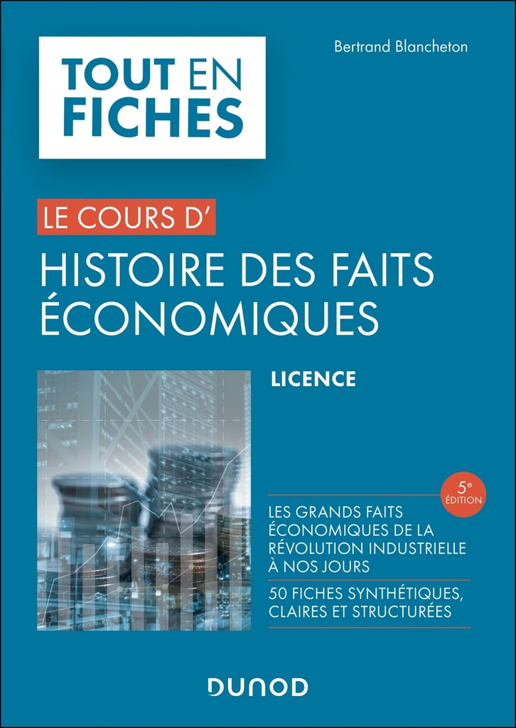 [9782100893539] Histoire des faits économiques - Tout en fiches - 5e éd.
