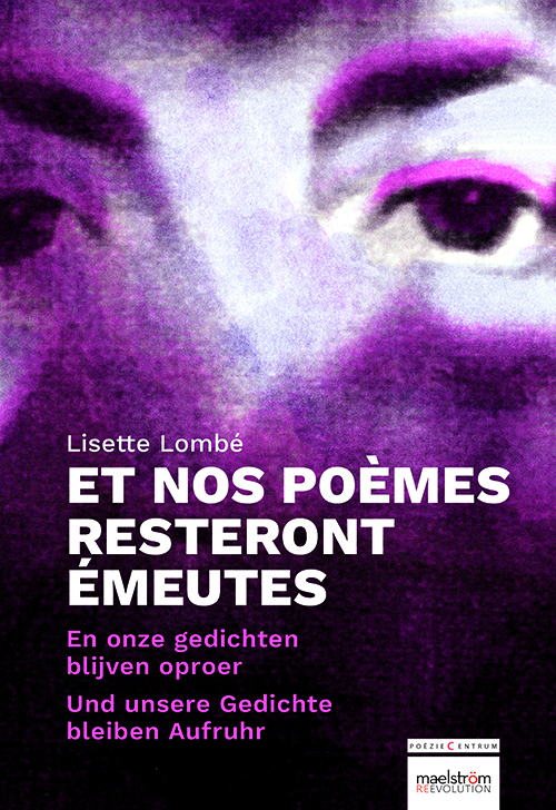 Et nos poèmes resteront émeutes/En onze gedichten blijven oproer kraaien/Und unsere Gedichte bleiben