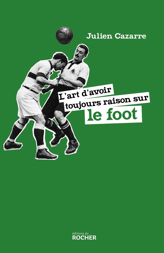 [9782268113319] L'art d'avoir toujours raison sur le foot