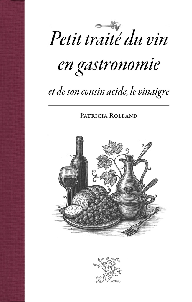 [9782364022317] PETIT TRAITE DU VIN EN GASTRONOMIE ET DE SON COUSIN ACIDE, LE VINAIGRE