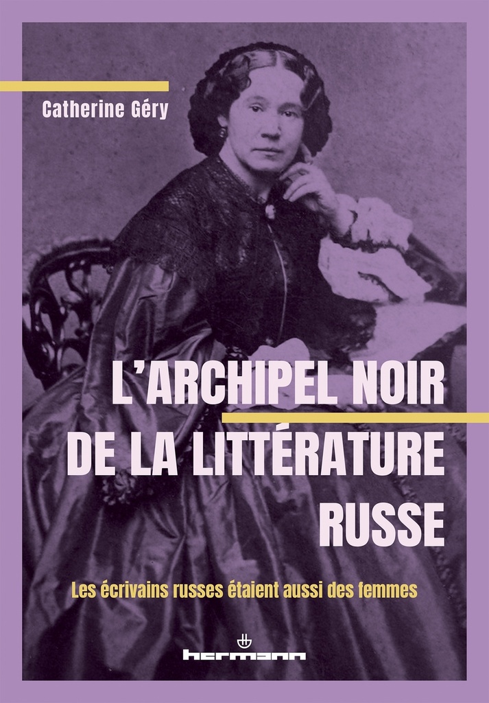 [9791037046321] L'Archipel noir de la littérature russe : Les écrivains russes étaient aussi des femmes