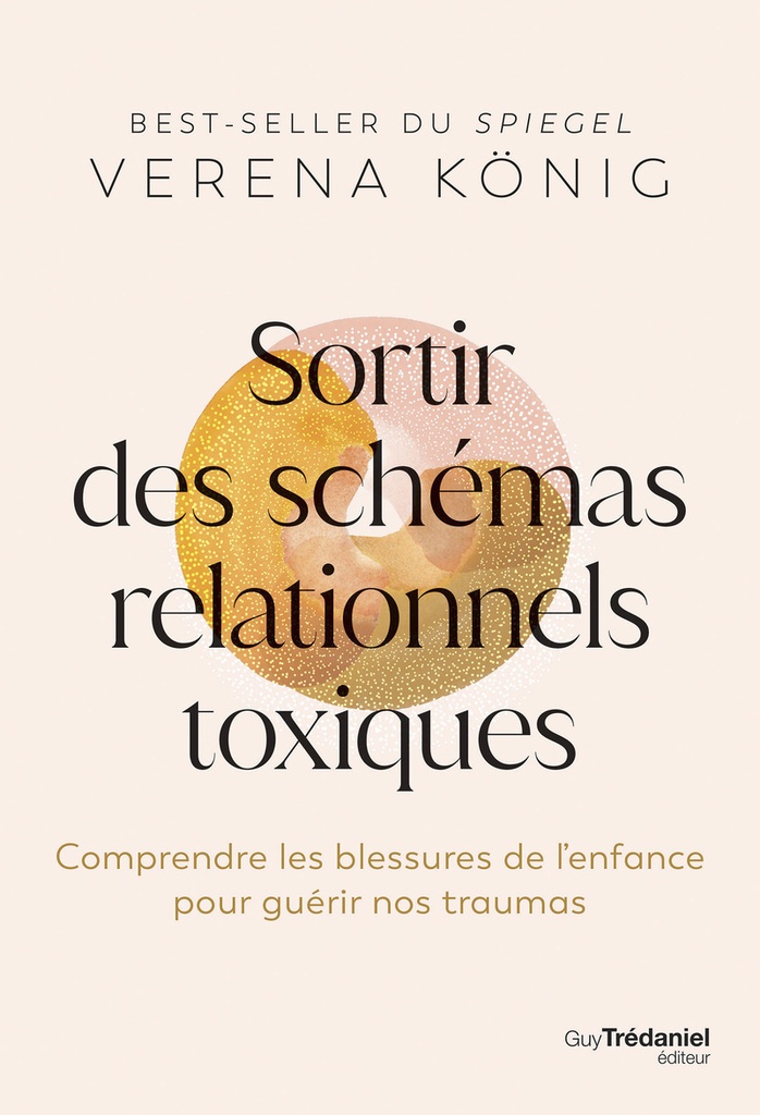 [9782813236784] Sortir des schémas relationnels toxiques - Comprendre les blessures de l'enfance pour guérir nos traumas