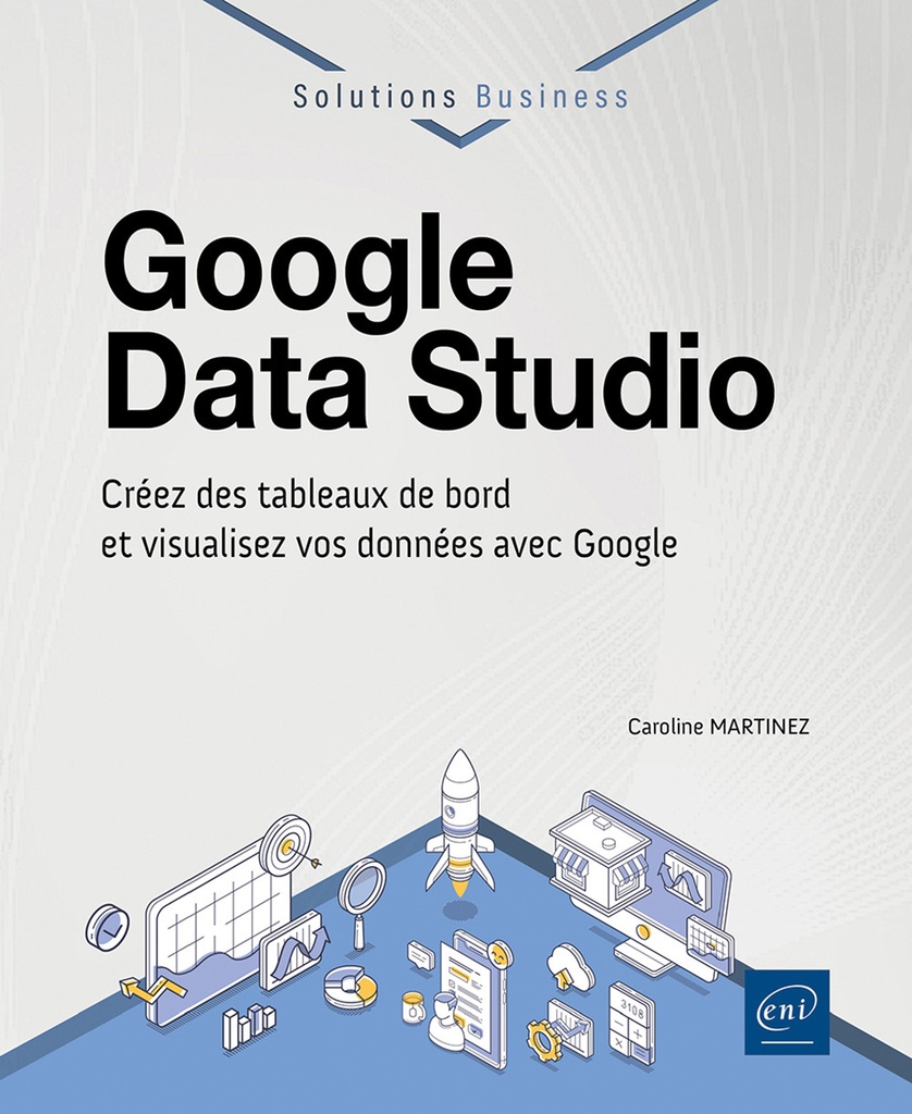 [9782409054471] Looker Studio - Concevez des tableaux de bord pour éclairer la décision