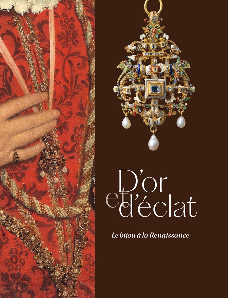 [9782382032152] D'OR ET D'ÉCLAT. LE BIJOU À LA RENAISSANCE