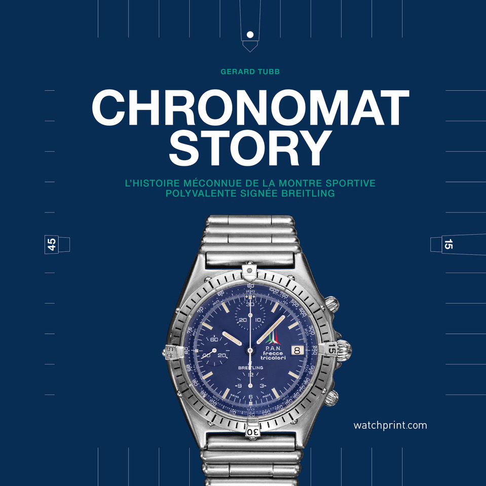 [9782940506682] CHRONOMAT STORY : L'HISTOIRE MECONNUE DE LA MONTRE SPORTIVE POLYVALENTE SIGNEE BREITLING