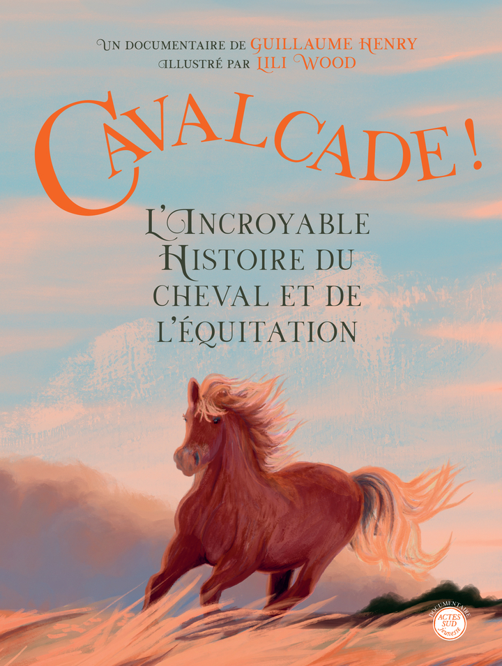 [9782330222550] Cavalcade ! L'Incroyable Histoire du cheval et de l'équitation