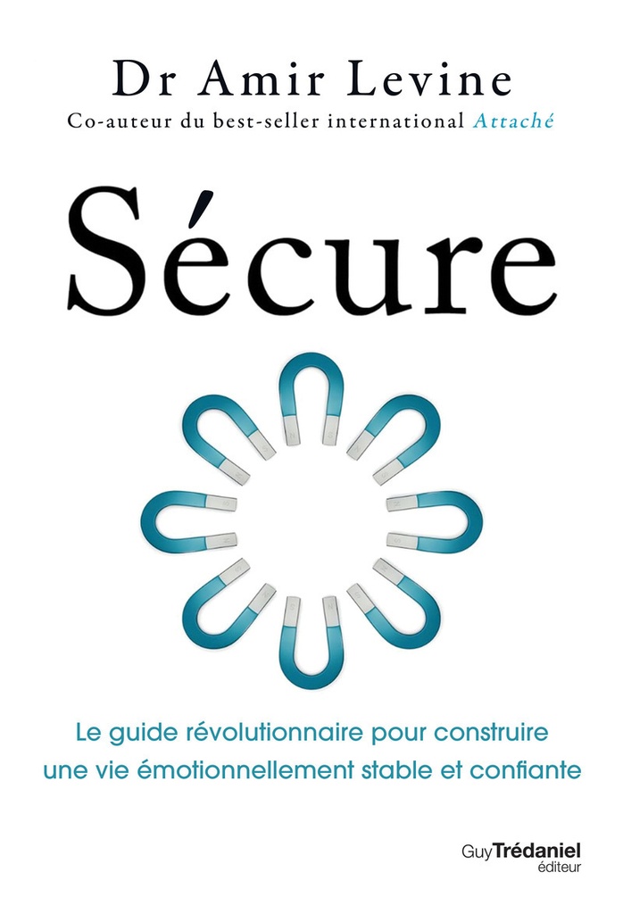 Sécure - Le guide révolutionnaire pour construire une vie émotionnellement stable et confiante