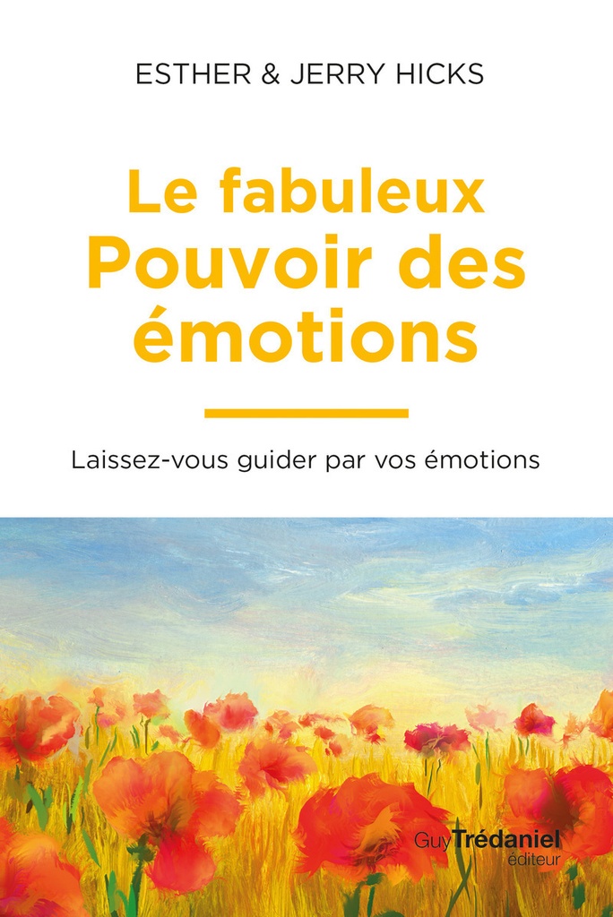 [9782813236746] Le fabuleux pouvoir des émotions - Obtenez ce que vous souhaitez